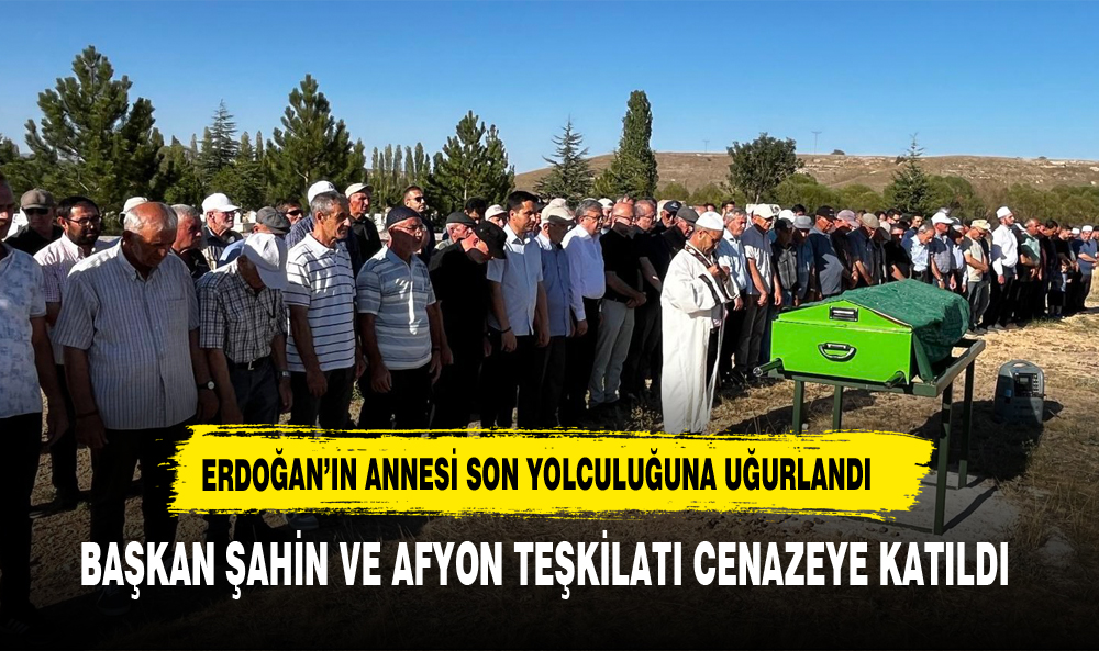 AK Parti Afyonkarahisar Yönetim Kurulu Üyesi Fatma Erdoğan'ın Annesi Emine Erdoğan Son Yolculuğuna Uğurlandı