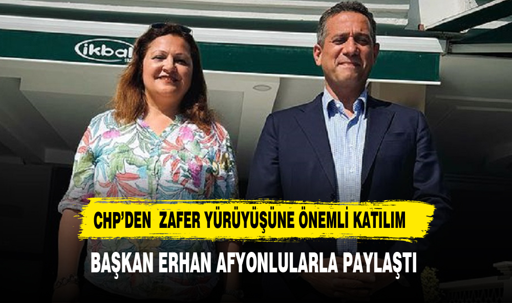 CHP'DEN  ZAFER YÜRÜYÜŞÜNE ÖNEMLİ KATILIM