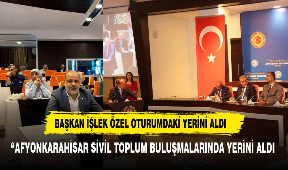 Başkan İşlek, Afyonkarahisar Sivil Toplum Buluşmalarına Katıldı