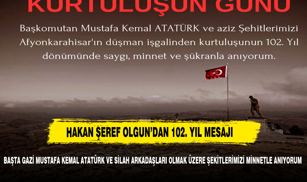 İYİ Parti Afyonkarahisar Milletvekili Hakan Şeref Olgun'dan Kurtuluş Günü Mesajı