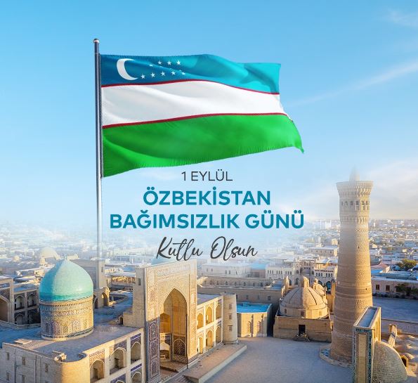 ÖZBEKİSTAN BAĞIMSIZLIK GÜNÜNÜ KUTLUYOR
