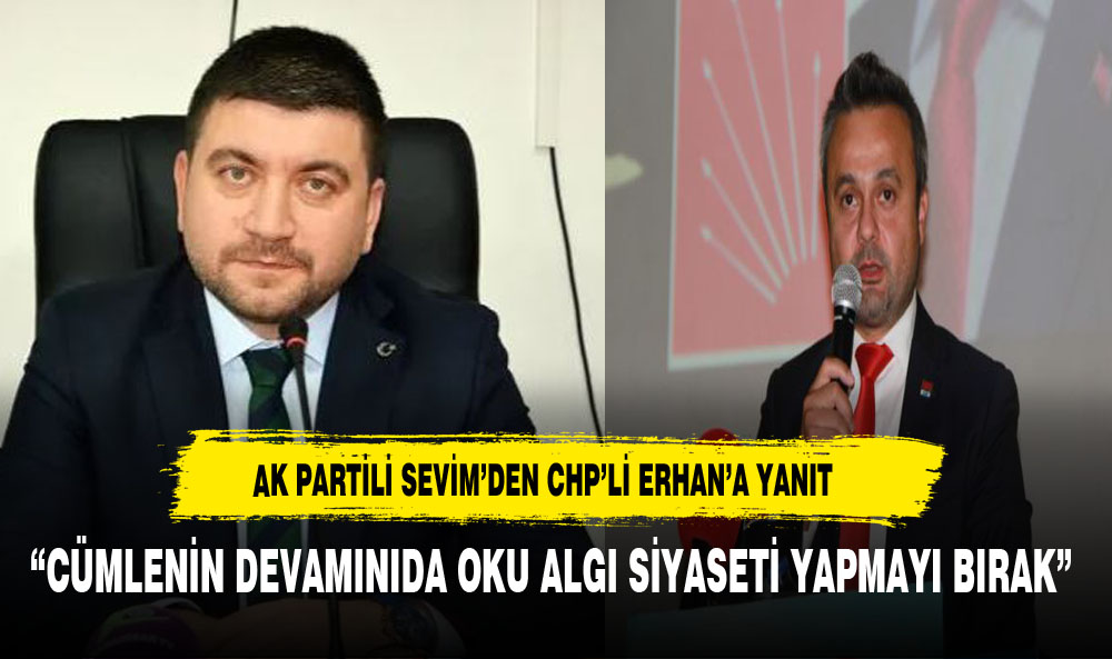 ERHAN İLE SEVİM ARASINDAKİ ÇEKİŞMEDE SON PERDE: "CÜMLENİN DEVAMINI DA OKU  ALGI SİYASETİ YAPMAYI BIRAK"
