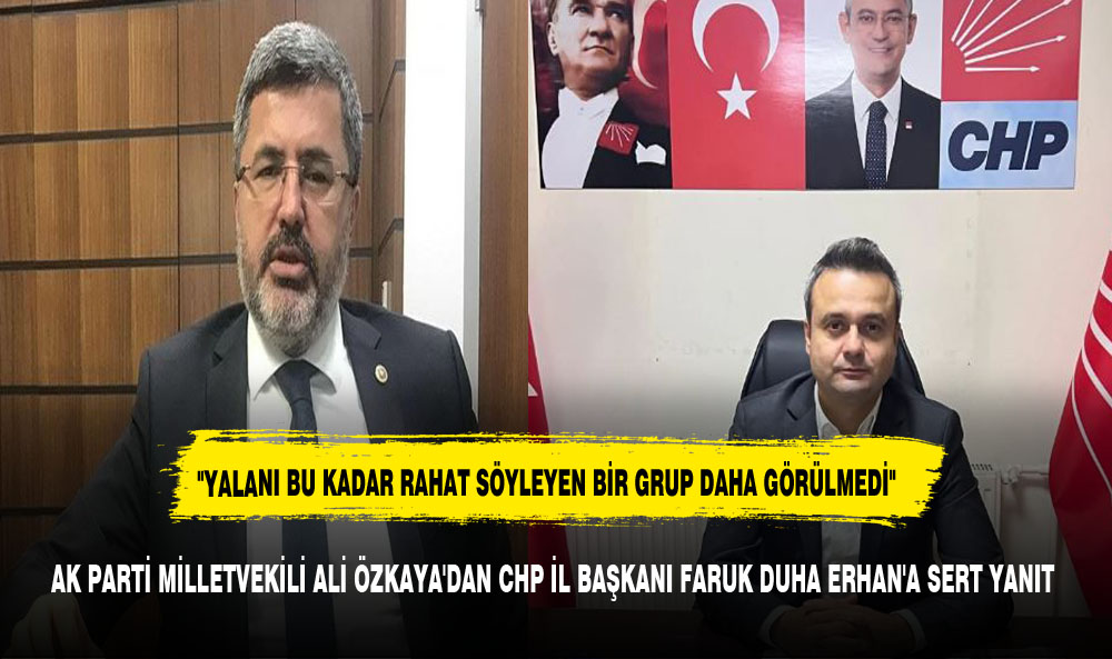 ÖZKAYA: "YALANI BU KADAR RAHAT SÖYLEYEN BİR GRUP DAHA GÖRÜLMEDİ"