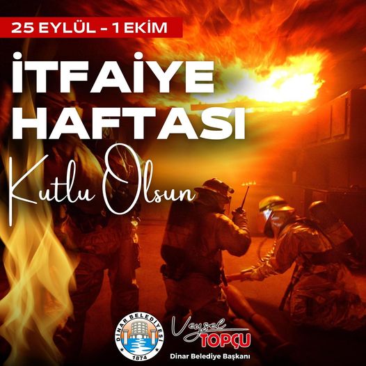 Dinar Belediye Başkanı Veysel Topçu: “İtfaiye Teşkilatımızın İtfaiye Haftası’nı Kutluyorum!”