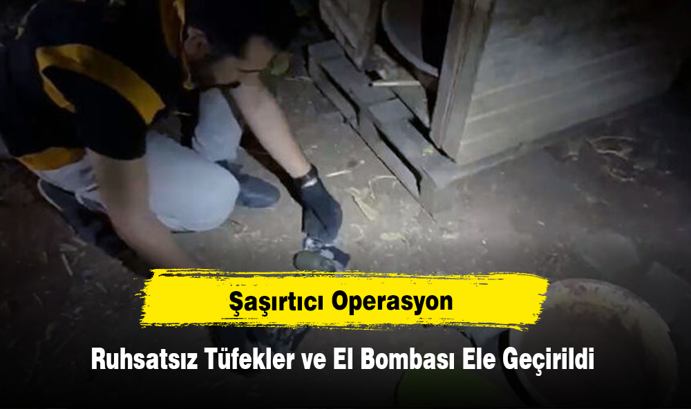 Şaşırtıcı Operasyon: Ruhsatsız Tüfekler ve El Bombası Ele Geçirildi