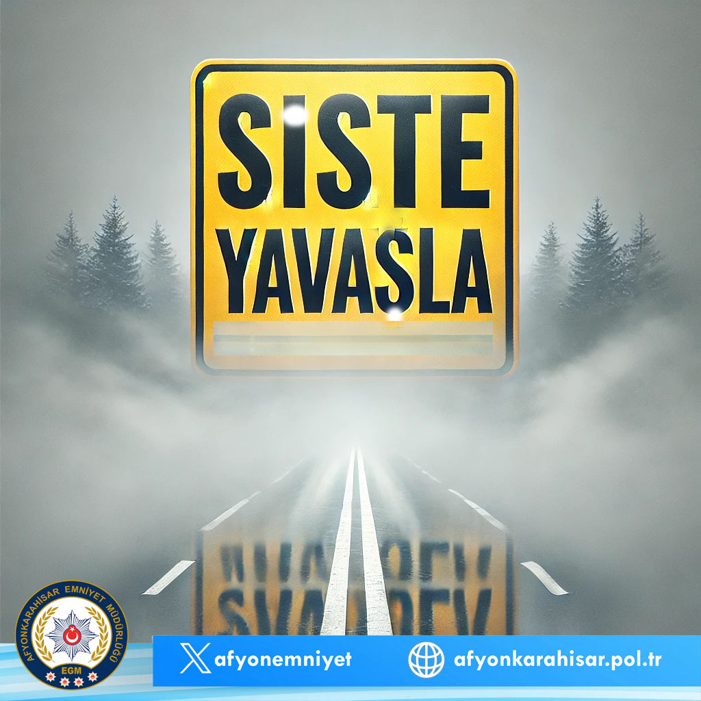 Afyonkarahisar Emniyet Müdürlüğü'nden Sisli Hava Uyarısı!