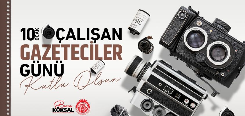 BAŞKAN BURCU KÖKSAL´IN  10 OCAK ÇALIŞAN GAZETECİLER GÜNÜ KUTLAMA MESAJI