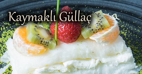 KAYMAKLI GÜLLAÇ