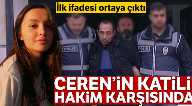 Ceren’in katili hakim karşısında