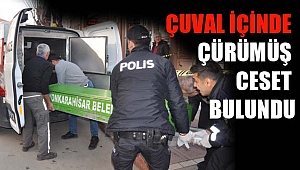 ÇUVAL İÇİNDE ÇÜRÜMÜŞ CESET BULUNDU