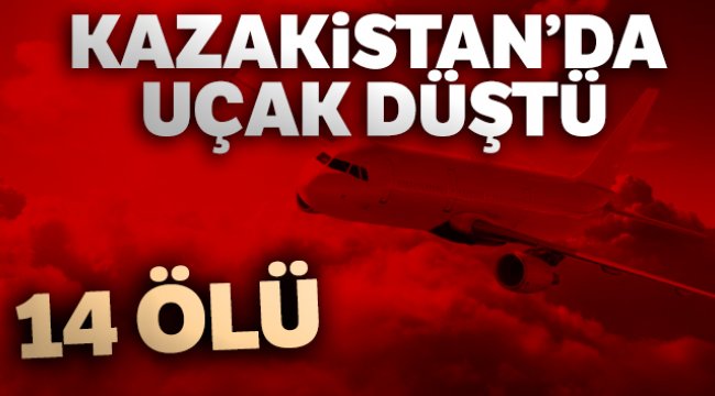 Kazakistan’da uçak düştü: 14 ölü