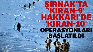 Şırnak’ta 'Kıran-9', Hakkari’de 'Kıran-10' operasyonları başlatıldı