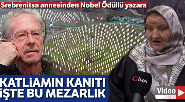Srebrenitsa annesinden Nobel Ödüllü yazara: 'Katliamın kanıtı işte bu mezarlık'