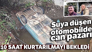 Suya düşen otomobilde can pazarı: 10 saat kurtarılmayı bekledi