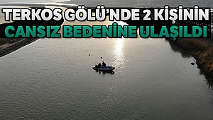 Terkos Gölü’nde kaybolan 2 balıkçının cansız bedenine ulaşıldı