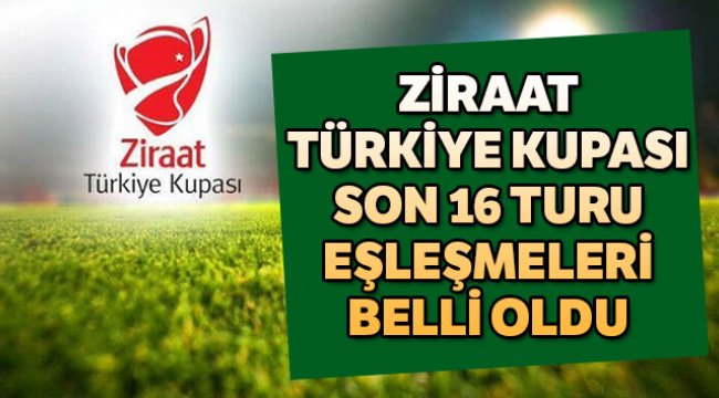 Ziraat Türkiye Kupası Son 16 Turu eşleşmeleri belli oldu