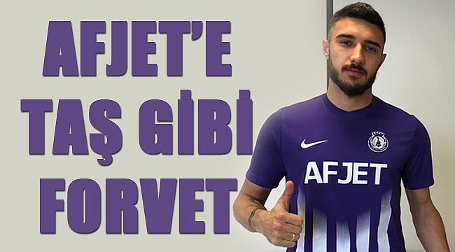 AFJET’E TAŞ GİBİ FORVET