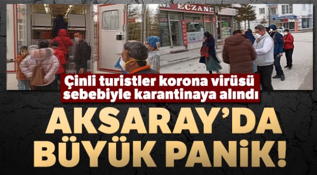 Aksaray’da korona virüsü şüphesiyle 9 Çinli turist karantina altına alındı