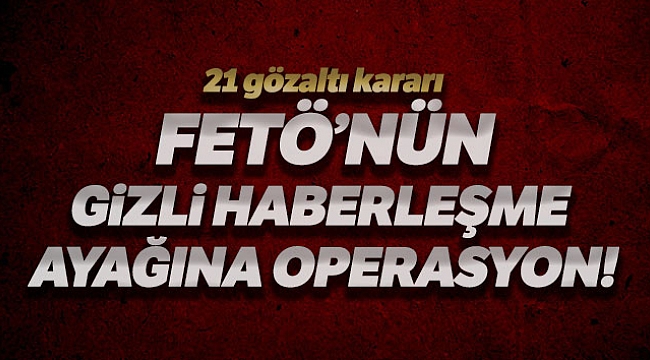 Ankara'da ByLock operasyonu: 21 gözaltı kararı