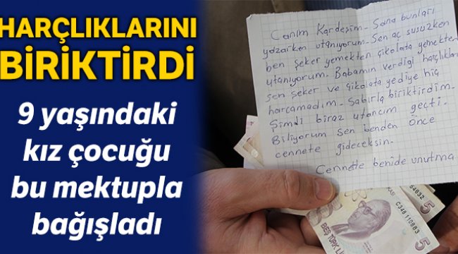 Biriktirdiği harçlığını, duygu yüklü bir mektupla bağışladı