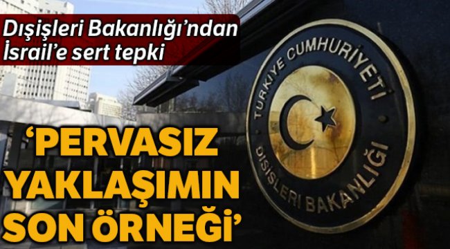 Dışişleri Bakanlığından İsrail'e Filistin tepkisi