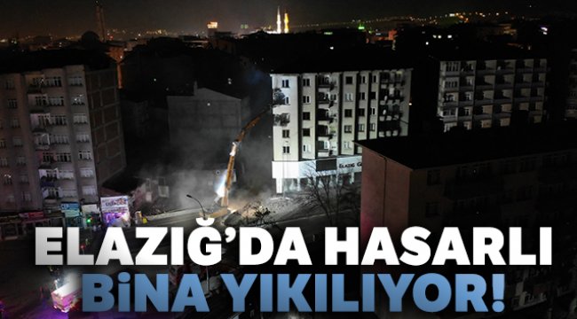 Elazığ'da hasarlı binada yıkım çalışmaları başladı