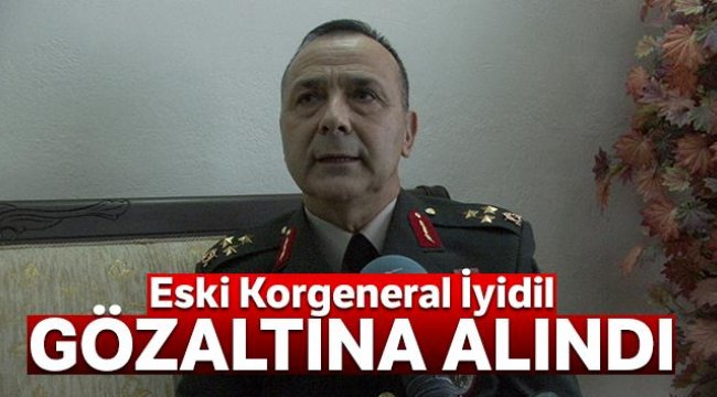 Eski Korgeneral Metin İyidil, gözaltına alındı