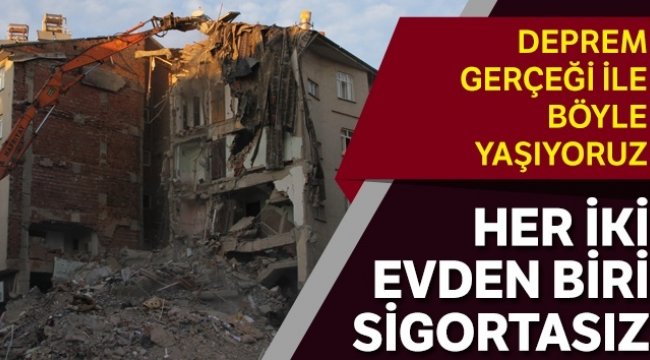 Her iki evden biri sigortasız!