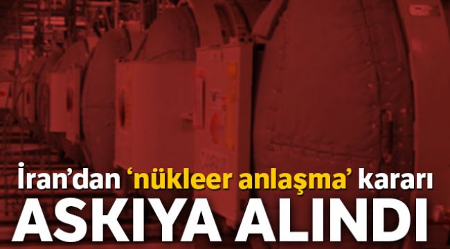 İran'dan 'nükleer anlaşma' kararı