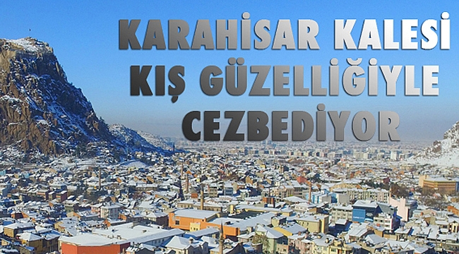 KARAHİSAR KALESİ KIŞ GÜZELLİĞİYLE CEZBEDİYOR