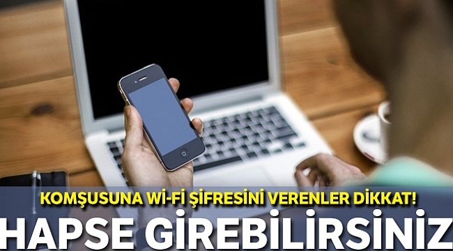 KOMŞUSUNA WİFİ ŞİFRESİ VERENLER DİKKAT