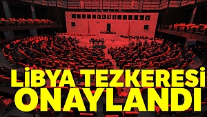 Libya tezkeresi TBMM’de kabul edildi