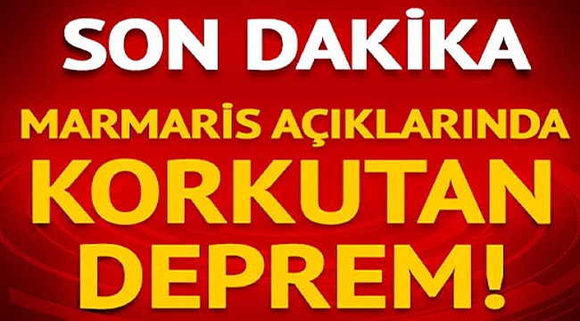 MARMARİS'TE KORKUTAN DEPREM