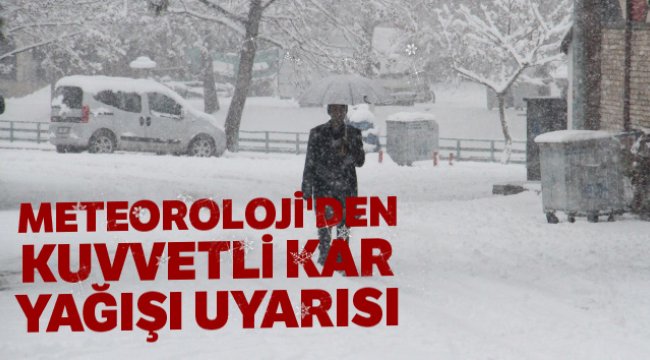 Meteoroloji&#039;den kuvvetli kar yağışı uyarısı