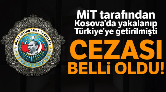 MİT'in yakaladığı Günakan'a FETÖ'den 8 yıl hapis