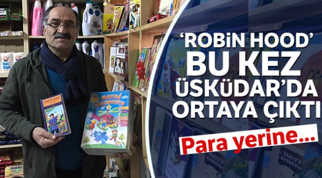 'Robin Hood' Üsküdar'da ortaya çıktı