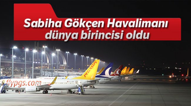 Sabiha Gökçen Havalimanı, zamanında kalkışta dünya birincisi oldu