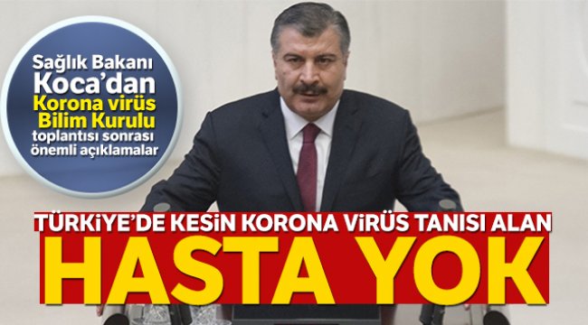 Sağlık Bakanı Fahrettin Koca: 'Türkiye’de kesin korona virüs tanısı alan hastamız olmadı'