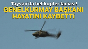 Tayvan’da helikopter faciası! Genelkurmay Başkanı hayatını kaybetti