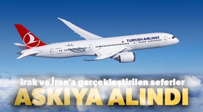 THY, Irak ve İran'a gerçekleştirilen seferleri askıya aldı!