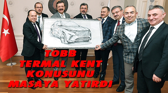 TOBB TERMAL KENT KONUSUNU MASAYA YATIRDI