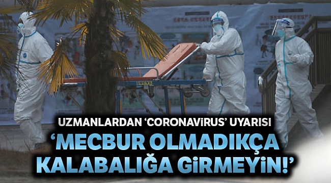 Uzmanlardan 'coronavirus' uyarısı