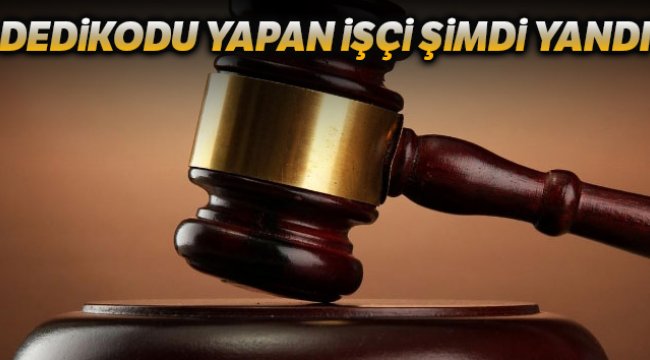 Yargıtay'dan çalışanlar için dedikodu kararı