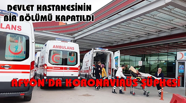 AFYON'DA KORONAVİRÜS ŞÜPHESİ