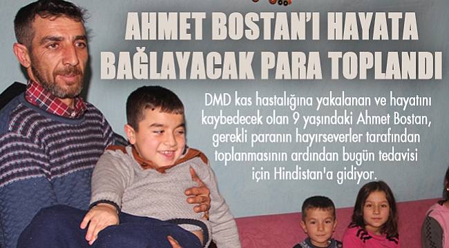 AHMET BOSTAN’I HAYATA BAĞLAYACAK PARA TOPLANDI