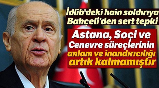 BAHÇELİ'DEN İDLİB AÇIKLAMASI