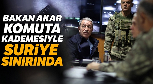 BAKAN AKAR SINIRDA