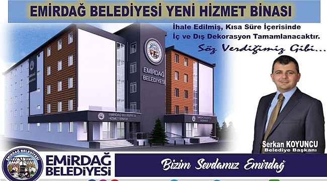 EMİRDAĞ BELEDİYESİ YENİ HİZMET BİNASINA KAVUŞUYOR