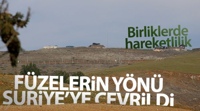 Hatay'da füzelerin yönü Suriye'ye çevrildi