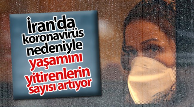 İran'da koronavirüs nedeniyle yaşamını yitirenlerin sayısı artıyor